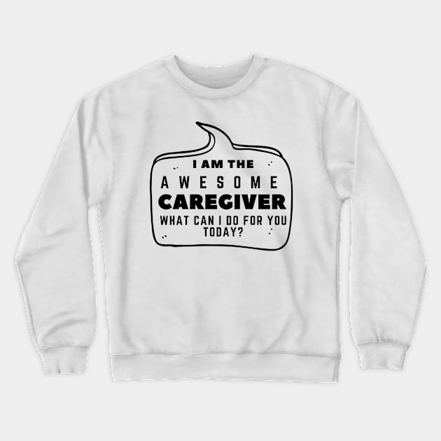 The Awesome Caregiver (White) Crewneck Sweatshirt by techno_emperor